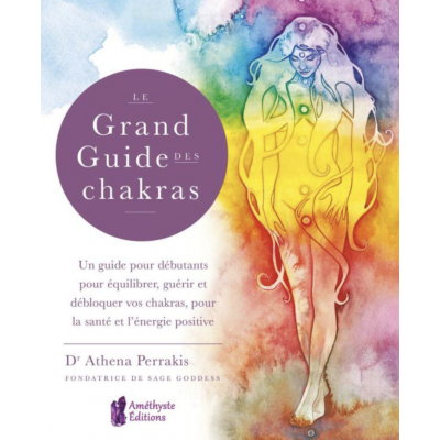 LE GRAND GUIDE DES CHAKRAS